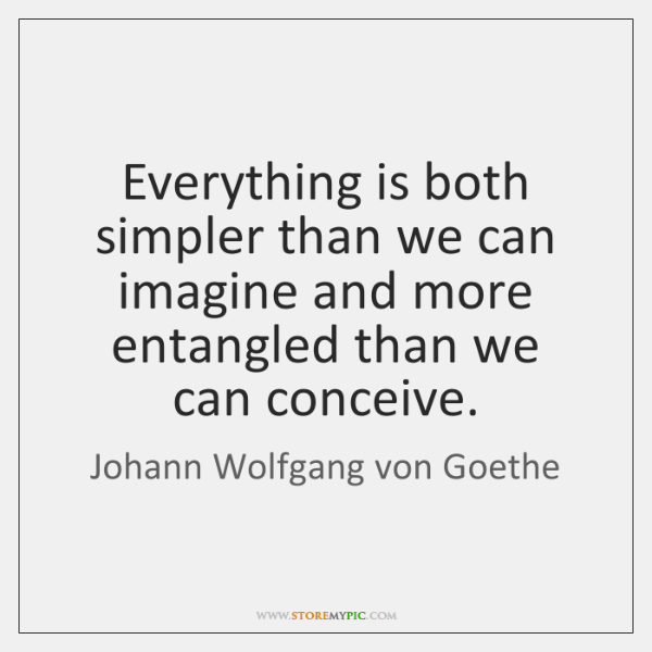 johann-wolfgang-von-goethe-everything-is-both-simpler-than-we-can-quote-on-storemypic-62849